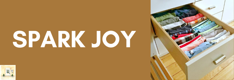 Banner decoration for Spark Joy – The Philosophy Behind the KonMari Method of Tidying Up  
