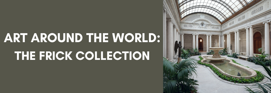 Art Around The World: The Frick Collection