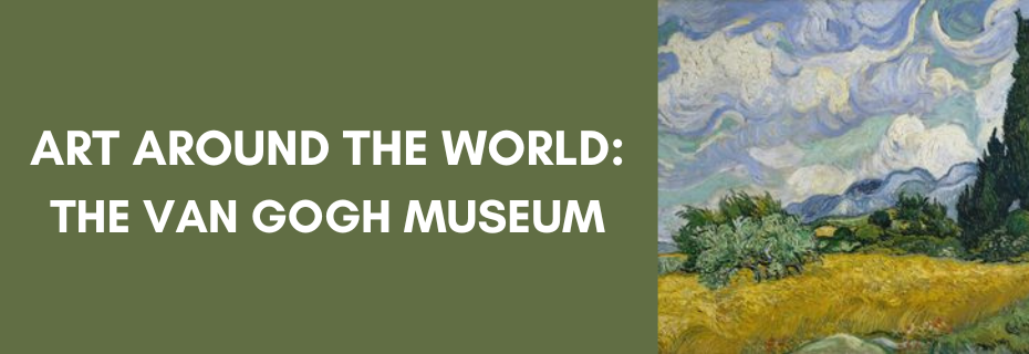 Art Around The World: The Van Gogh Museum